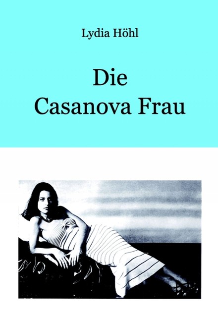 Die Casanova Frau, Lydia Höhl