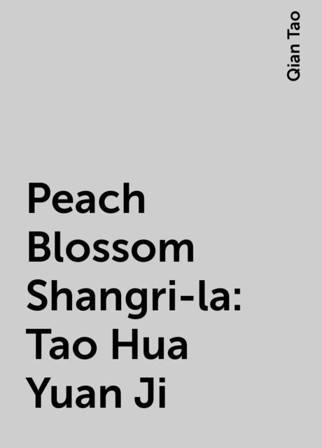 Peach Blossom Shangri-la: Tao Hua Yuan Ji, Qian Tao