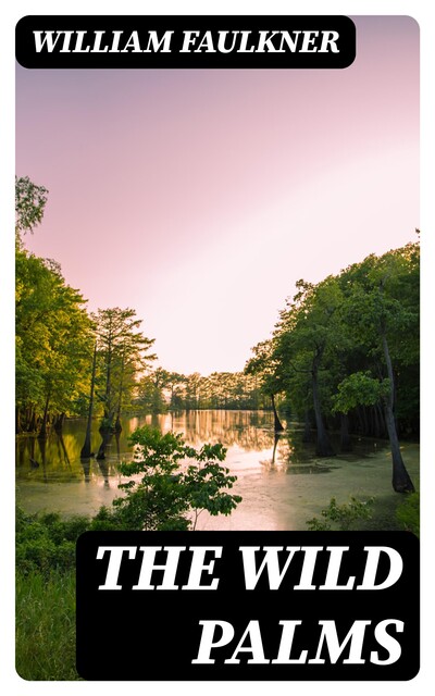 The Wild Palms, William Faulkner