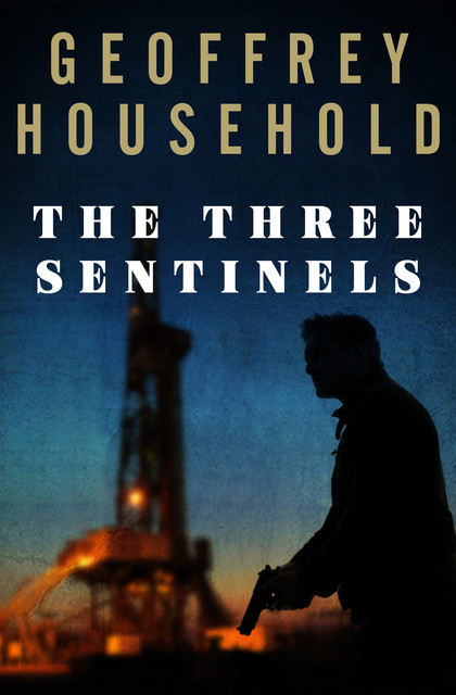 The Three Sentinels, Geoffrey Household