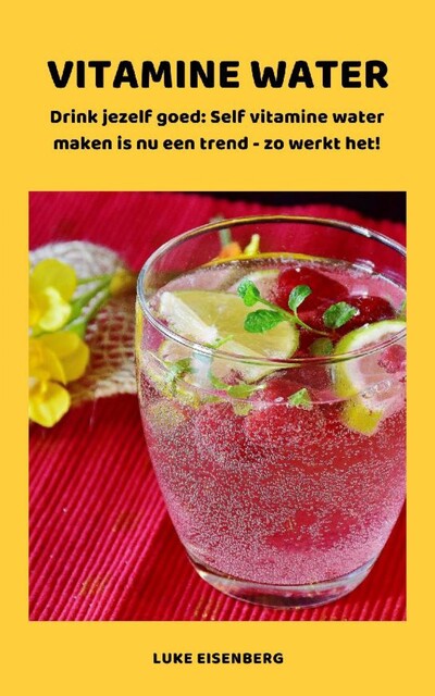 VITAMINE WATER – Drink jezelf gezond, Luke Eisenberg