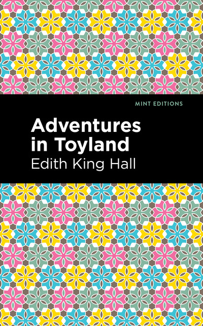 Adventures in Toyland, Edith King Hall