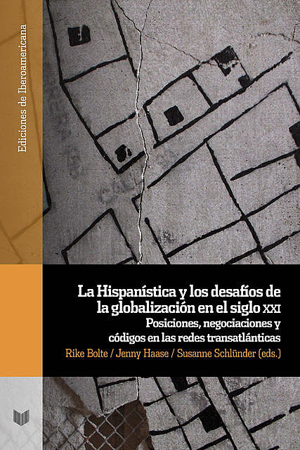 La Hispanística y los desafíos de la globalización en el siglo XXI, Jenny Haase, Rike Bolte, Susanne Schlünder