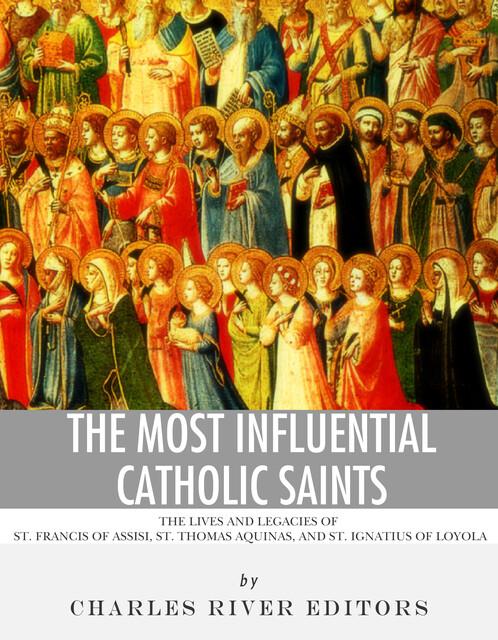 The Most Influential Catholic Saints, Charles Editors