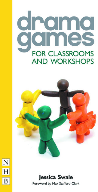 Drama Games for Classrooms and Workshops, Jessica Swale