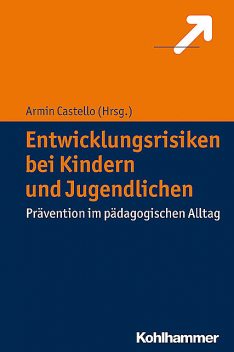Entwicklungsrisiken bei Kindern und Jugendlichen, Armin Castello