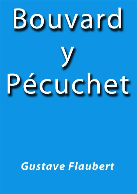 Bouvard y Pécuchet, Gustave Flaubert
