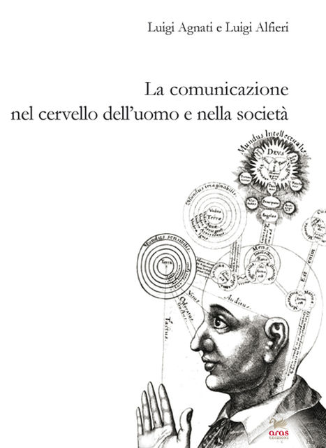 La comunicazione nel cervello dell’uomo e nella società, Luigi Agnati, Luigi Alfieri