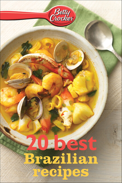 Betty Crocker: 20 Best Brazilian Recipes, Betty Crocker