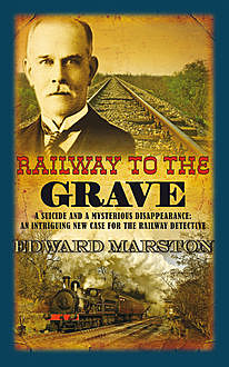 Railway to the Grave, Edward Marston