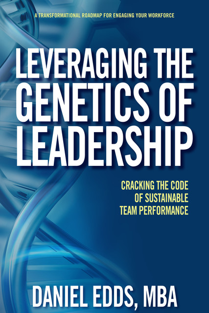 Leveraging the Genetics of Leadership, Daniel Edds