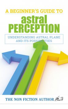 A Beginner’s Guide to Astral Perception, The Non Fiction Author