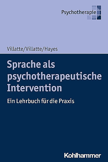 Sprache als psychotherapeutische Intervention, Jennifer L. Villatte, Matthieu Villatte, Steven C. Hayes