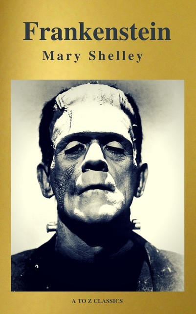 Frankenstein (A to Z Classics), Mary Shelley