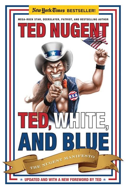 Ted, White, and Blue, Ted Nugent