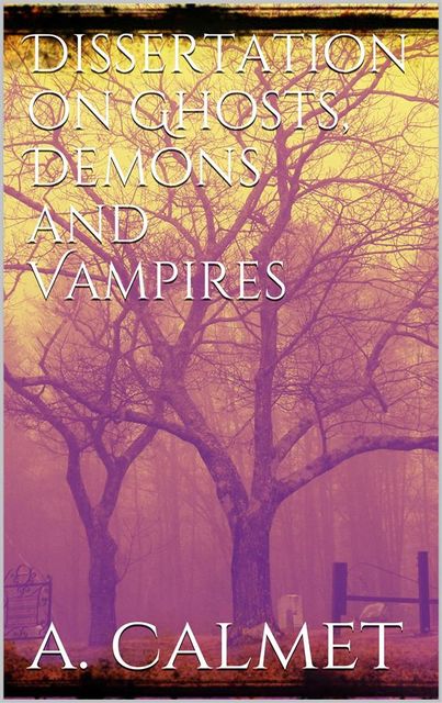 Dissertation on ghosts, demons and vampires, Augustin Calmet