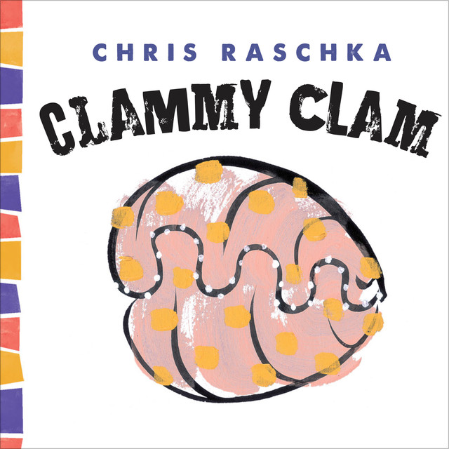 Clammy Clam, Chris Raschka