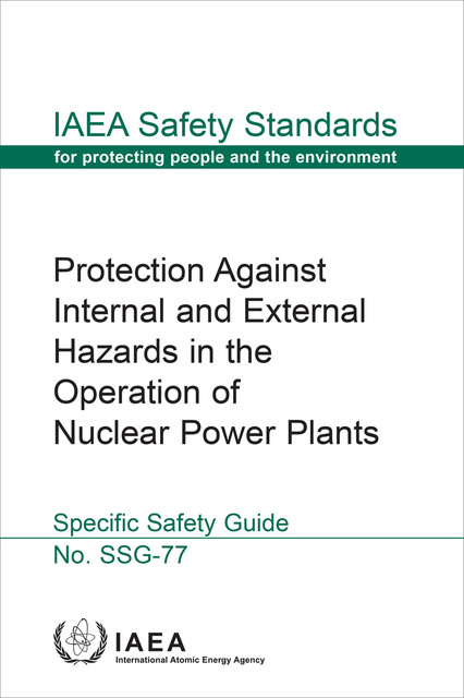 Protection Against Internal and External Hazards in the Operation of Nuclear Power Plants, IAEA