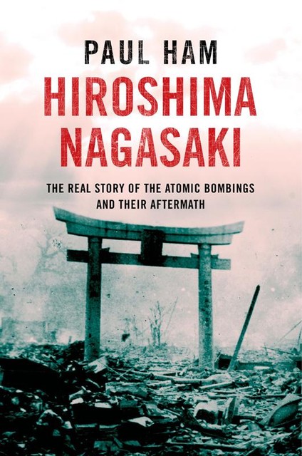 Hiroshima Nagasaki, Paul Ham