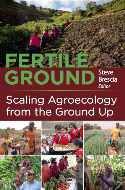 Fertile Ground: Scaling Agroecology from the Ground Up, Steve Brescia