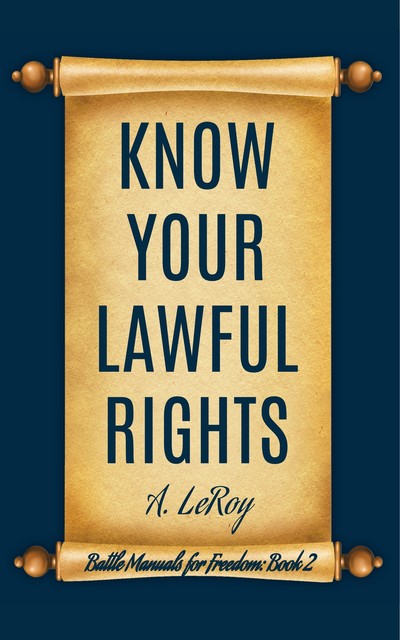 Know Your Lawful Rights, A LeRoy