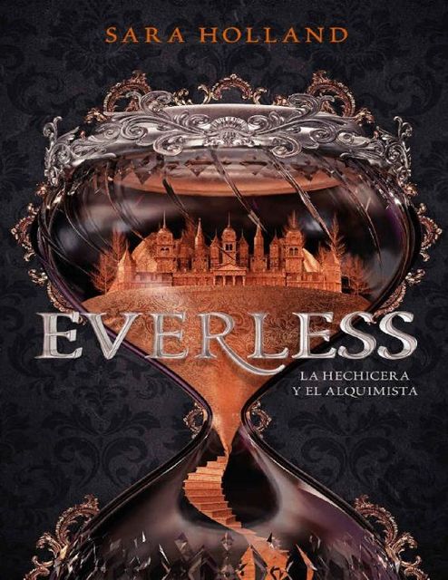 Everless. La hechicera y el Alquimista, Sara Holland
