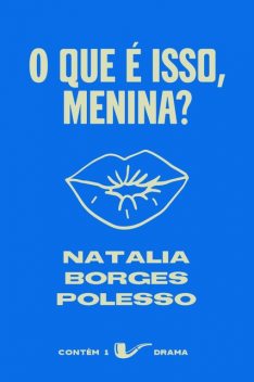 O que é isso, menina, Natalia Borges Polesso