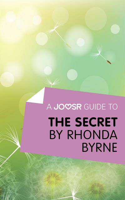 A Joosr Guide to The Secret by Rhonda Byrne, Joosr