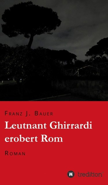Leutnant Ghirrardi erobert Rom, Franz J. Bauer