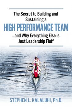The Secret to Building and Sustaining a High Performance Team, Stephen Kalaluhi