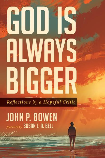 God is Always Bigger, John Bowen