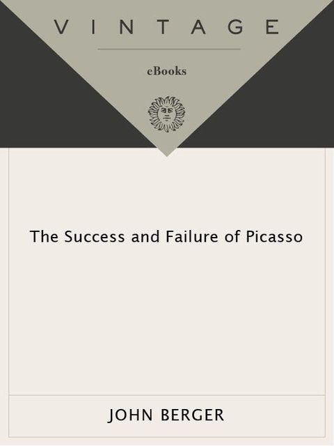The Success and Failure of Picasso, John Berger