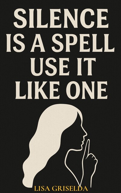 Silence is a Spell, Lisa Griselda