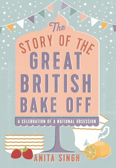 The Story of The Great British Bake Off, Anita Singh