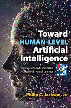 Toward Human-Level Artificial Intelligence, Philip C.Jackson