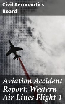 Aviation Accident Report: Western Air Lines Flight 1, Civil Aeronautics Board