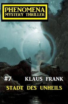 Stadt des Unheils: Phenomena 7, Klaus Frank