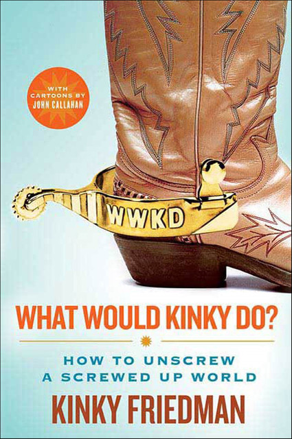 What Would Kinky Do, Kinky Friedman