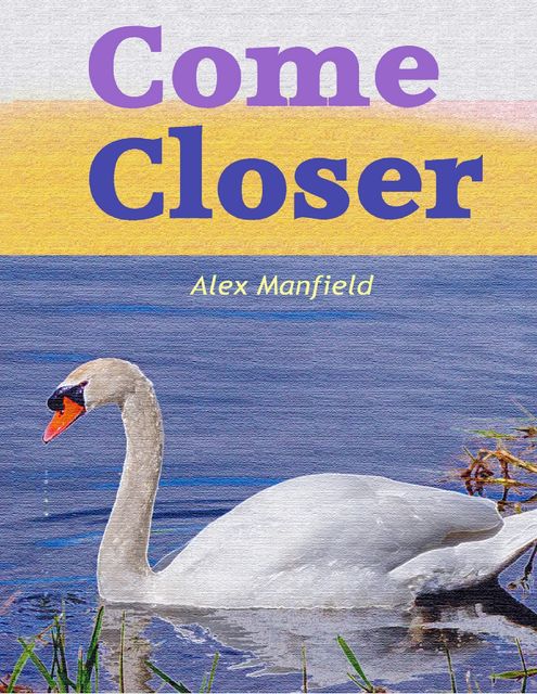 Come Closer, Alex Manfield