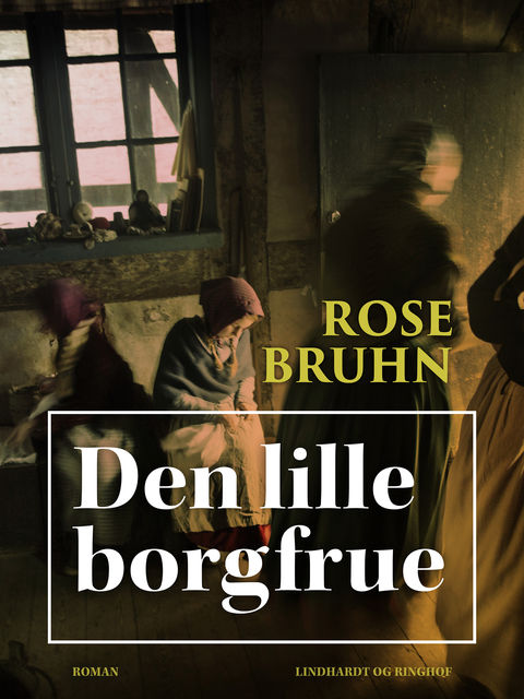 Den lille borgfrue, Rose Bruhn