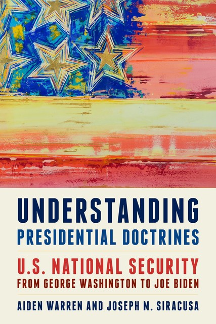 Understanding Presidential Doctrines, Aiden Warren, Joseph M. Siracusa