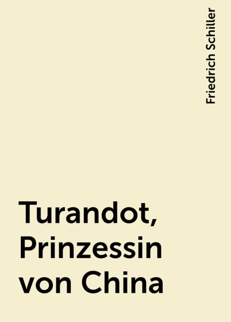 Turandot, Prinzessin von China, Friedrich Schiller