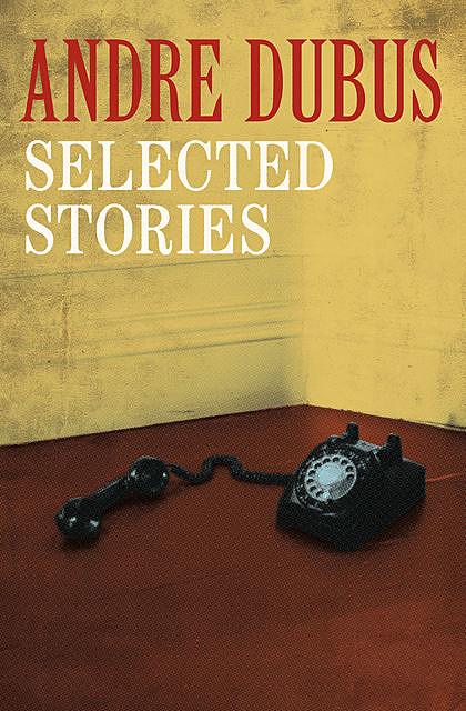 Selected Stories, Andre Dubus