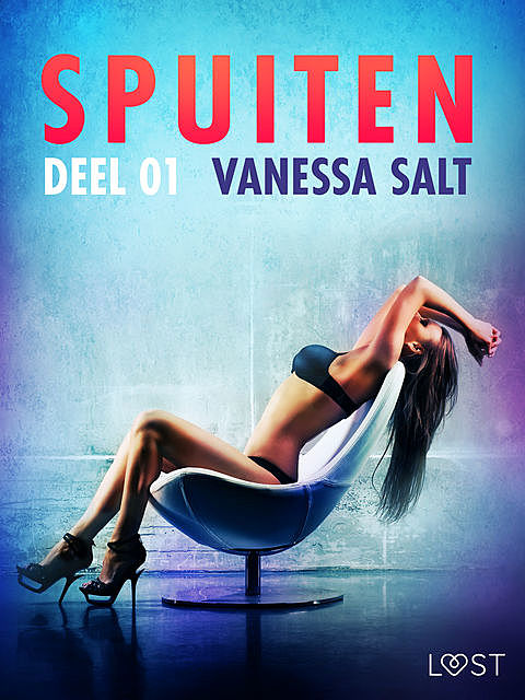 Spuiten Deel 1 – erotisch verhaal, Vanessa Salt