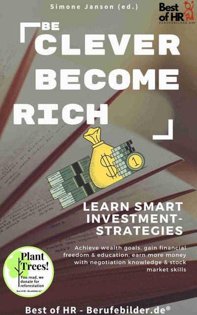 Be Clever Become Rich! Learn Smart Investment-Strategies, Simone Janson