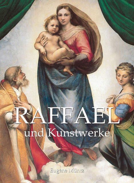 Raphael und Kunstwerke, Eugene Muntz