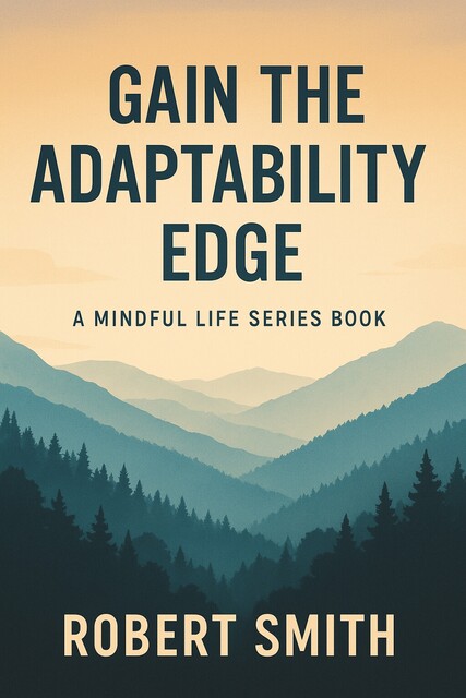 Gain The Adaptability Edge, Robert Smith