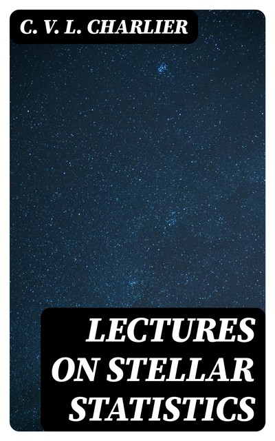 Lectures on Stellar Statistics, C.V. L. Charlier
