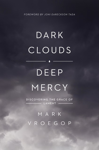 Dark Clouds, Deep Mercy, Mark Vroegop