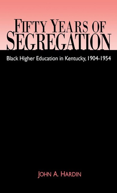 Fifty Years of Segregation, John Hardin
